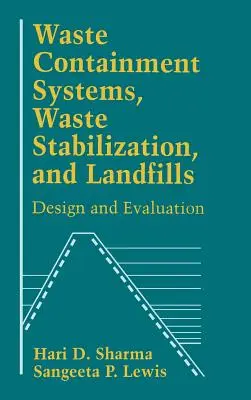 Systémy na zadržiavanie odpadu, stabilizácia odpadu a skládky: Dizajn a hodnotenie - Waste Containment Systems, Waste Stabilization, and Landfills: Design and Evaluation