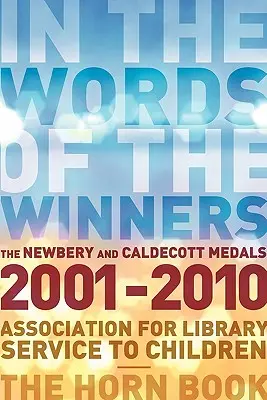 Slovami víťazov: Newberyho a Caldecottova medaila 2001 - 2010 - In the Words of the Winners: The Newbery and Caldecott Medals 2001-2010