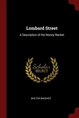 Lombard Street: Lombard Street: Opis peňažného trhu - Lombard Street: A Description of the Money Market