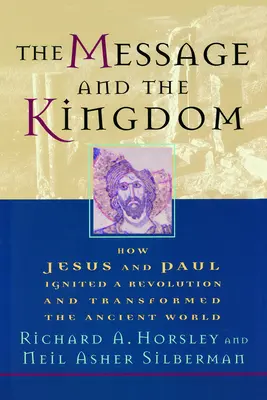 Posolstvo a kráľovstvo: Ako Ježiš a Pavol zapálili revolúciu a zmenili staroveký svet - The Message and the Kingdom: How Jesus & Paul Ignited a Revolution & Transformed the Ancient World