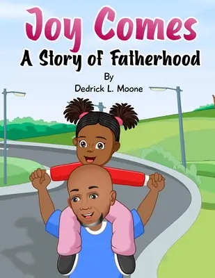 Radosť prichádza: Príbeh o otcovstve - Joy Comes: A Story of Fatherhood
