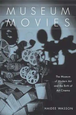Múzejné filmy: Múzeum moderného umenia a zrod umeleckého filmu - Museum Movies: The Museum of Modern Art and the Birth of Art Cinema
