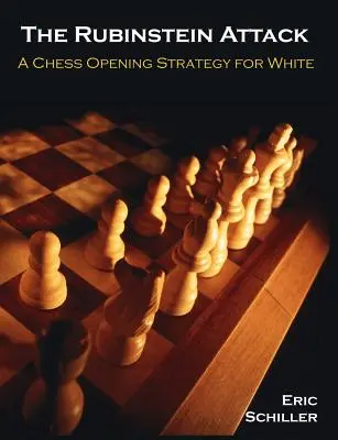 Rubinsteinov útok: Rubinstein: Stratégia šachového otvorenia pre bieleho - The Rubinstein Attack: A Chess Opening Strategy for White