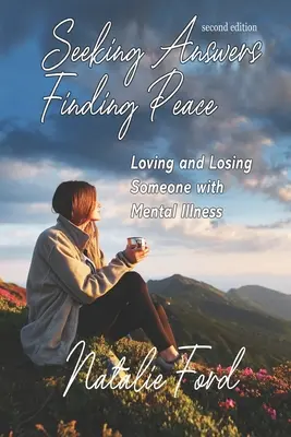 Hľadanie odpovedí - hľadanie mieru: Milovať a stratiť niekoho s duševnou chorobou - Seeking Answers-Finding Peace: Loving and Losing Someone with Mental Illness
