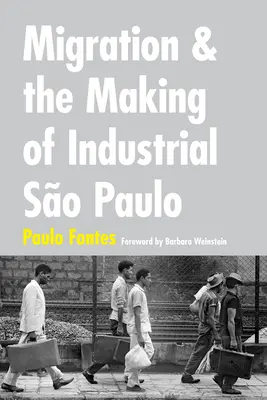 Migrácia a vytváranie priemyselného So Paula - Migration and the Making of Industrial So Paulo