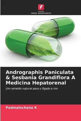 Andrographis paniculata & Sesbania Grandiflora A Medicina Hepatorenal - Andrographis Paniculata & Sesbania Grandiflora A Medicina Hepatorenal