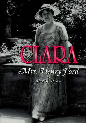 Clara: pani Henry Fordová - Clara: Mrs. Henry Ford