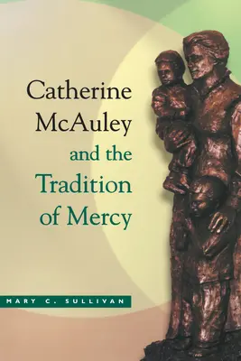 Tradícia Catherine McAuleyovej Milosrdenstvo - Catherine McAuley Tradition Mercy