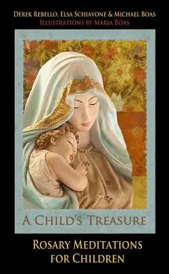 Poklad dieťaťa: Ružencové meditácie pre deti - A Child's Treasure: Rosary Meditations for Children