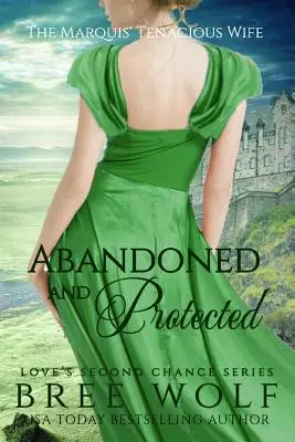 Opustená a chránená: Markízova húževnatá žena - Abandoned & Protected: The Marquis' Tenacious Wife