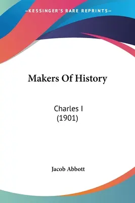 Tvorcovia dejín: (1901) - Makers Of History: Charles I (1901)