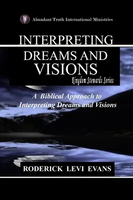 Výklad snov a videní: Biblický prístup k výkladu snov a videní - Interpreting Dreams and Visions: A Biblical Approach to Interpreting Dreams and Visions