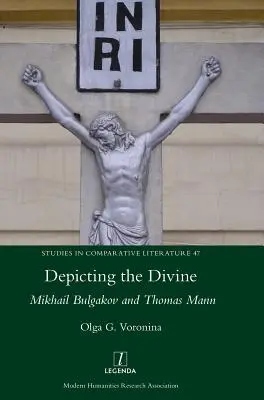 Zobrazovanie božského: Michail Bulgakov a Thomas Mann - Depicting the Divine: Mikhail Bulgakov and Thomas Mann