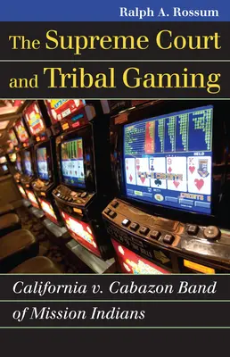 Najvyšší súd a kmeňové hry: Cabazon Band of Mission Indians - The Supreme Court and Tribal Gaming: California V. Cabazon Band of Mission Indians