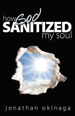 Ako Boh dezinfikoval moju dušu - How God Sanitized My Soul