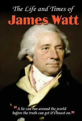 Život a doba Jamesa Watta - The Life and Times of James Watt