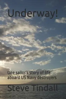 Na ceste!: Príbeh jedného námorníka o živote na palube torpédoborca amerického námorníctva - Underway!: One sailor's story of life aboard US Navy destroyers