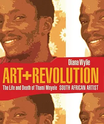 Umenie + revolúcia: Život a smrť Thamiho Mnyeleho, juhoafrického umelca - Art + Revolution: The Life and Death of Thami Mnyele, South African Artist