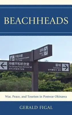 Plážové hlavy: Vojna, mier a cestovný ruch na povojnovej Okinawe - Beachheads: War, Peace, and Tourism in Postwar Okinawa