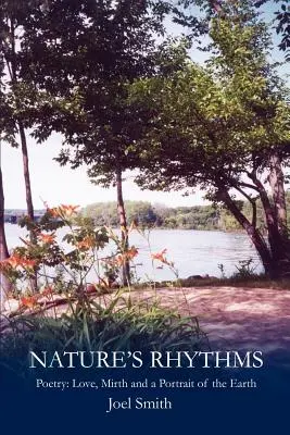 Rytmy prírody: Poézia: Rytmy: láska, veselosť a portrét Zeme - Nature S Rhythms: Poetry: Love, Mirth and a Portrait of the Earth