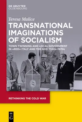 Nadnárodné predstavy o socializme: Partnerstvo miest a miestna samospráva v „červenom“ Taliansku a Gdr - Transnational Imaginations of Socialism: Town Twinning and Local Government in Red