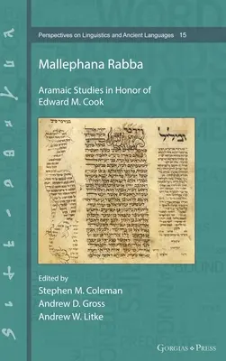 Mallephana Rabba: Aramejské štúdie na počesť Edwarda M. Cooka - Mallephana Rabba: Aramaic Studies in Honor of Edward M. Cook