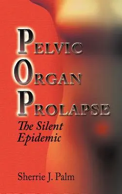 Prolaps panvových orgánov: Tichá epidémia - Pelvic Organ Prolapse: The Silent Epidemic