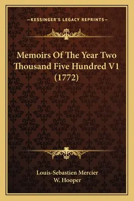 Spomienky na rok dvetisíc päťsto V1 (1772) - Memoirs Of The Year Two Thousand Five Hundred V1 (1772)