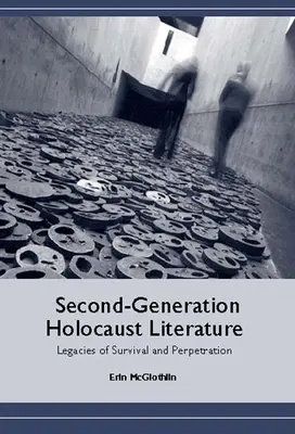 Literatúra druhej generácie o holokauste: Dedičstvo prežitia a páchania - Second-Generation Holocaust Literature: Legacies of Survival and Perpetration