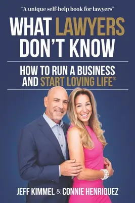 Čo právnici nevedia: Ako podnikať a začať milovať život - What Lawyers Don't Know: How to Run a Business and Start Loving Life