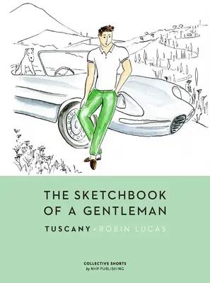 Skicár džentlmena: Toskánsko - The Sketchbook of a Gentleman: Tuscany