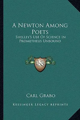 Newton medzi básnikmi: Shelleyho využitie vedy v románe Prometheus Unbound - A Newton Among Poets: Shelley's Use Of Science In Prometheus Unbound