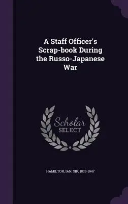 Zošit štábneho dôstojníka počas rusko-japonskej vojny - A Staff Officer's Scrap-book During the Russo-Japanese War