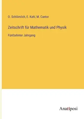 Časopis pre matematiku a fyziku: pätnásty zväzok - Zeitschrift fr Mathematik und Physik: Fnfzehnter Jahrgang
