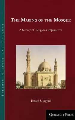 Tvorba mešity: Prehľad náboženských imperatívov - The Making of the Mosque: A Survey of Religious Imperatives