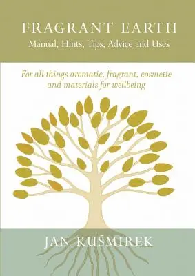 Voňavá zem: Príručka, tipy, rady a využitie - Fragrant Earth: Manual, Hints, Tips, Advice and Uses
