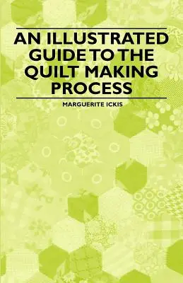 Ilustrovaný sprievodca procesom výroby prikrývok - An Illustrated Guide to the Quilt Making Process