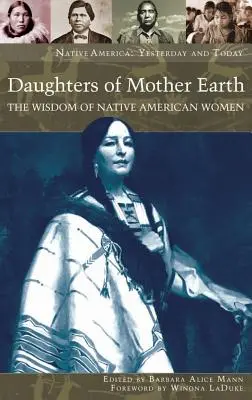 Dcéry matky Zeme: Múdrosť indiánskych žien - Daughters of Mother Earth: The Wisdom of Native American Women