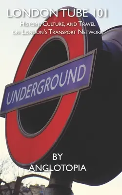 Londýnske metro 101: História, kultúra a cestovanie v londýnskej dopravnej sieti - London Tube 101: History, Culture, and Travel on London's Transport Network
