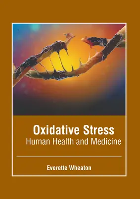 Oxidačný stres: Ľudské zdravie a medicína - Oxidative Stress: Human Health and Medicine
