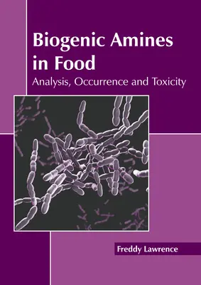 Biogénne amíny v potravinách: Toxické látky: analýza, výskyt a toxicita - Biogenic Amines in Food: Analysis, Occurrence and Toxicity