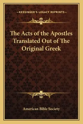Skutky apoštolov preložené z gréckeho originálu - The Acts of the Apostles Translated Out of The Original Greek