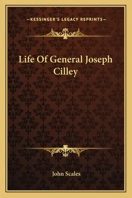 Život generála Josepha Cilleyho - Life Of General Joseph Cilley