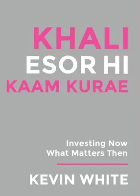 Len Boh funguje: (Nagese) Investovanie teraz, na čom potom záleží - Only God Works: (Nagese) Investing Now What Matters Then