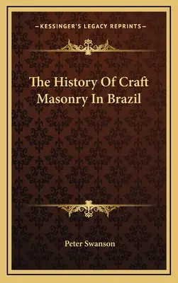 História remeselného murárstva v Brazílii - The History Of Craft Masonry In Brazil