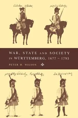 Vojna, štát a spoločnosť vo Wrttembersku v rokoch 1677 - 1793 - War, State and Society in Wrttemberg, 1677-1793