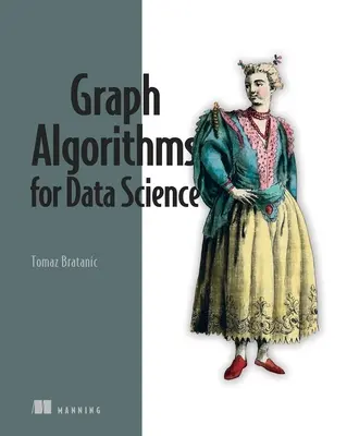 Grafové algoritmy pre dátovú vedu: S príkladmi v Neo4j - Graph Algorithms for Data Science: With Examples in Neo4j