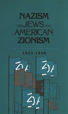 Nacizmus, Židia a americký sionizmus, 1933 - 1948 - Nazism, the Jews and American Zionism, 1933-1948