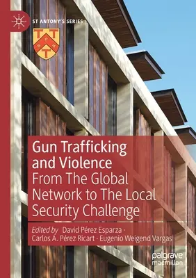 Obchodovanie so zbraňami a násilie: Od globálnej siete k miestnej bezpečnostnej výzve - Gun Trafficking and Violence: From the Global Network to the Local Security Challenge
