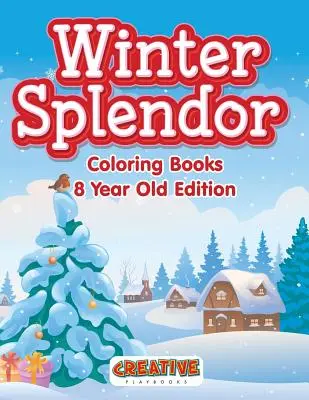 Zimná nádhera - vymaľovánky pre 8-ročné deti - Winter Splendor - Coloring Books 8 Year Old Edition